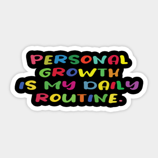 Personal growth is my daily routine. Motivational tshirt. Sticker